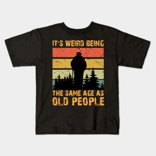 Retro Vintage It's Weird Being The Same Age As Old People Kids T-Shirt